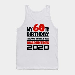 My 60-th Birthday - The One Where I was Quarantined Tank Top